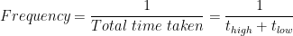 頻率 = \dfrac{1}{總 \ 時間 \ 占用} = \dfrac{1}{t_{高} + t_{低}}