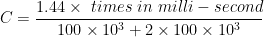 C = \dfrac{1.44 \ 次 \ 次 \ 以 \ 毫秒為單位}{100 \times 10^3 + 2 \times 100 \times 10^3}