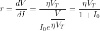 r = dfrac{dV}{dI} = dfrac{eta V_T}{I_0 e^{dfrac{V}{eta V_T}}} = dfrac{eta V_T}{1 + I_0}