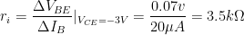 r_i = dfrac{Delta V_{BE}}{Delta I_B}|{V{CE}=-3V} = dfrac{0.07 v}{20 mu A} = 3.5 kOmega