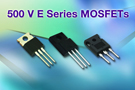 Vishay发布其E系列器件的首颗500V高压MOSFET