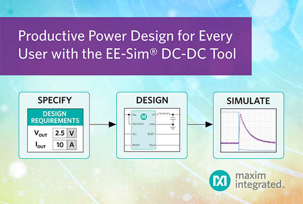 Maxim推出新版<b class='flag-5'>EE-Sim</b>® DC-DC设计工具，帮助用户快速开发高品质电源