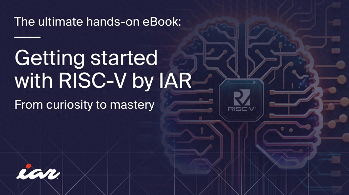 IAR率先支持瑞萨首款通用RISC-V MCU，树立行业新标准