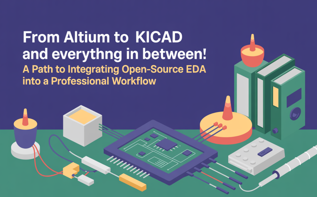 大佬解讀:從Altium到<b class='flag-5'>KiCad</b>:<b class='flag-5'>將</b><b class='flag-5'>KiCad</b>集成到專業工作流中