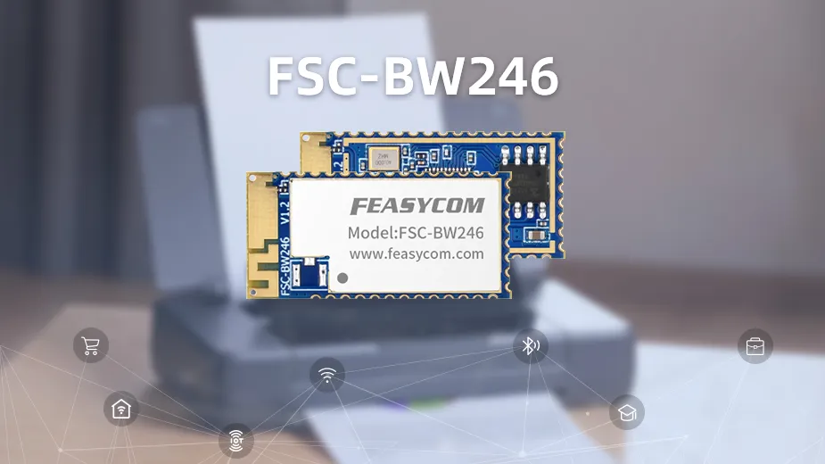 FSC-BW246蓝牙<b class='flag-5'>Wi-Fi</b>组合模块 | 云<b class='flag-5'>打印</b>物联网解决方案 | 低功耗双模连接