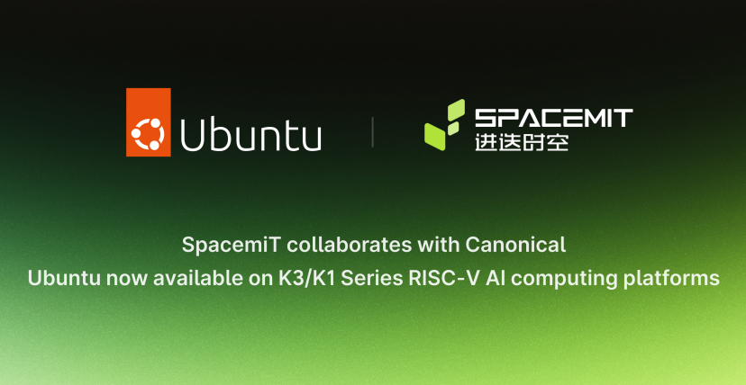 Canonical 与进迭时空携手：Ubuntu 全面支持 K3/K1 RISC-V AI CPU 计算平台