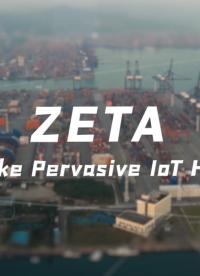 ZETA We Make Pervasive IoT Happen # 物聯(lián)網(wǎng)# ZETA