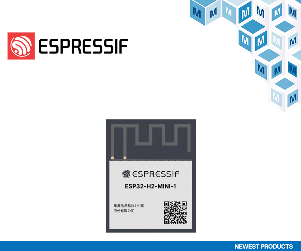 贸泽供应适用于Matter IoT应用的 <b class='flag-5'>Espressif</b> Systems ESP32-H2-MINI-1x BLE + IEEE 802.15.4模组