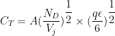 C_T = A（dfrac{N_D}{V_j}）^{dfrac{1}{2}} times （dfrac{qepsilon}{6}）^{dfrac{1}{2}}